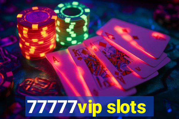 77777vip slots